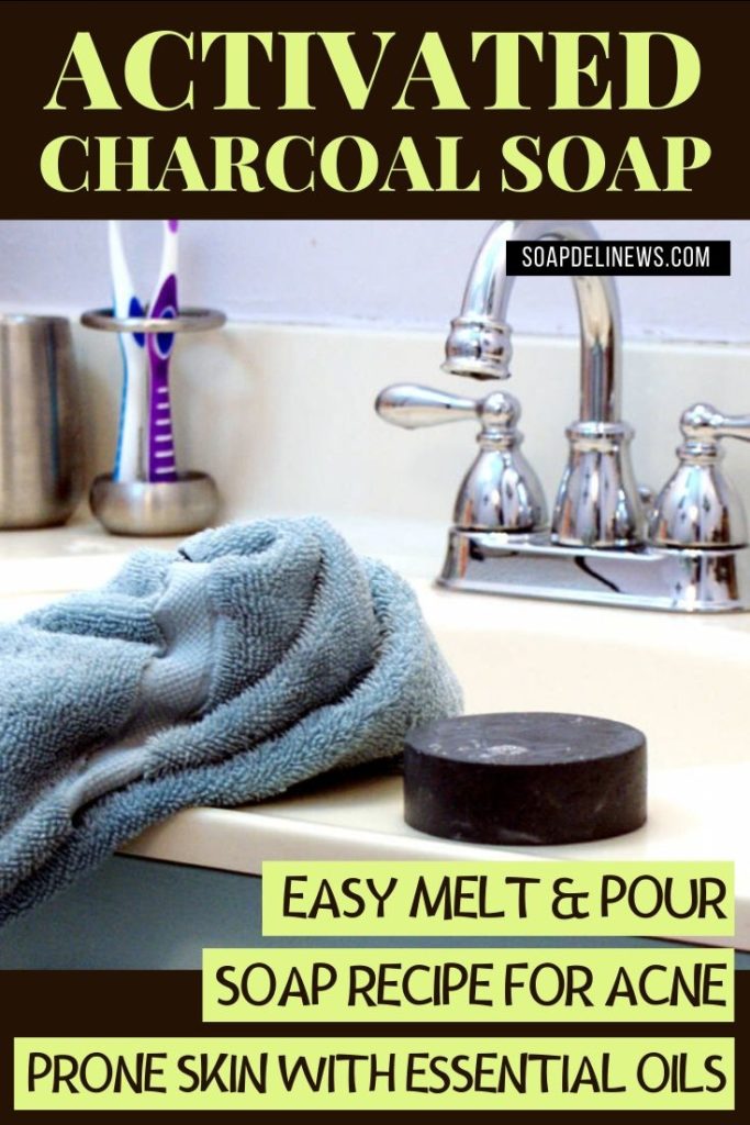 Activated Charcoal Melt and Pour Soap Recipe for AntiAcne Skin Care