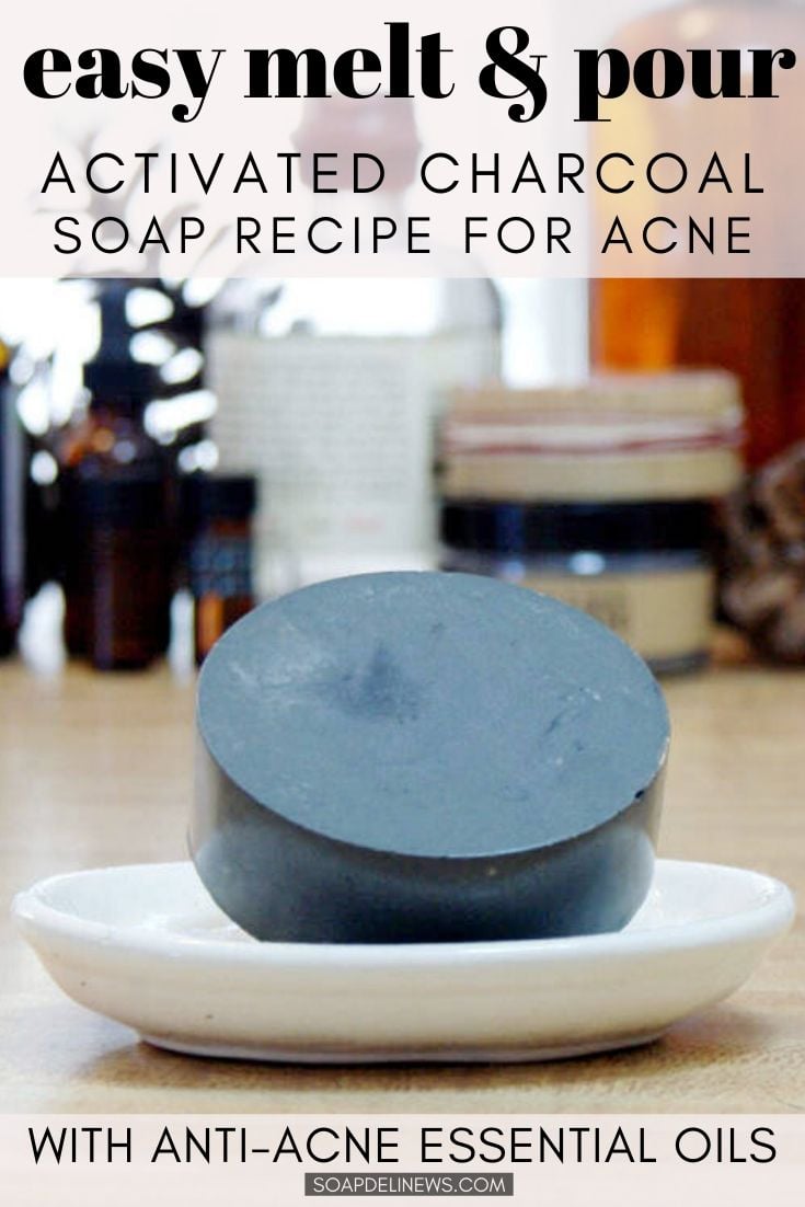 Activated Charcoal Melt and Pour Soap Recipe for AntiAcne Skin Care