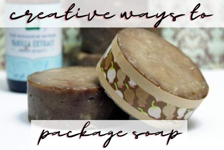 Creative Ways to Package Soap for Sale (Or Handmade Holiday Gifts)