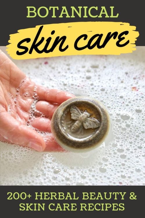 Botanical Skin Care: 200+ Herbal Beauty Recipes & More