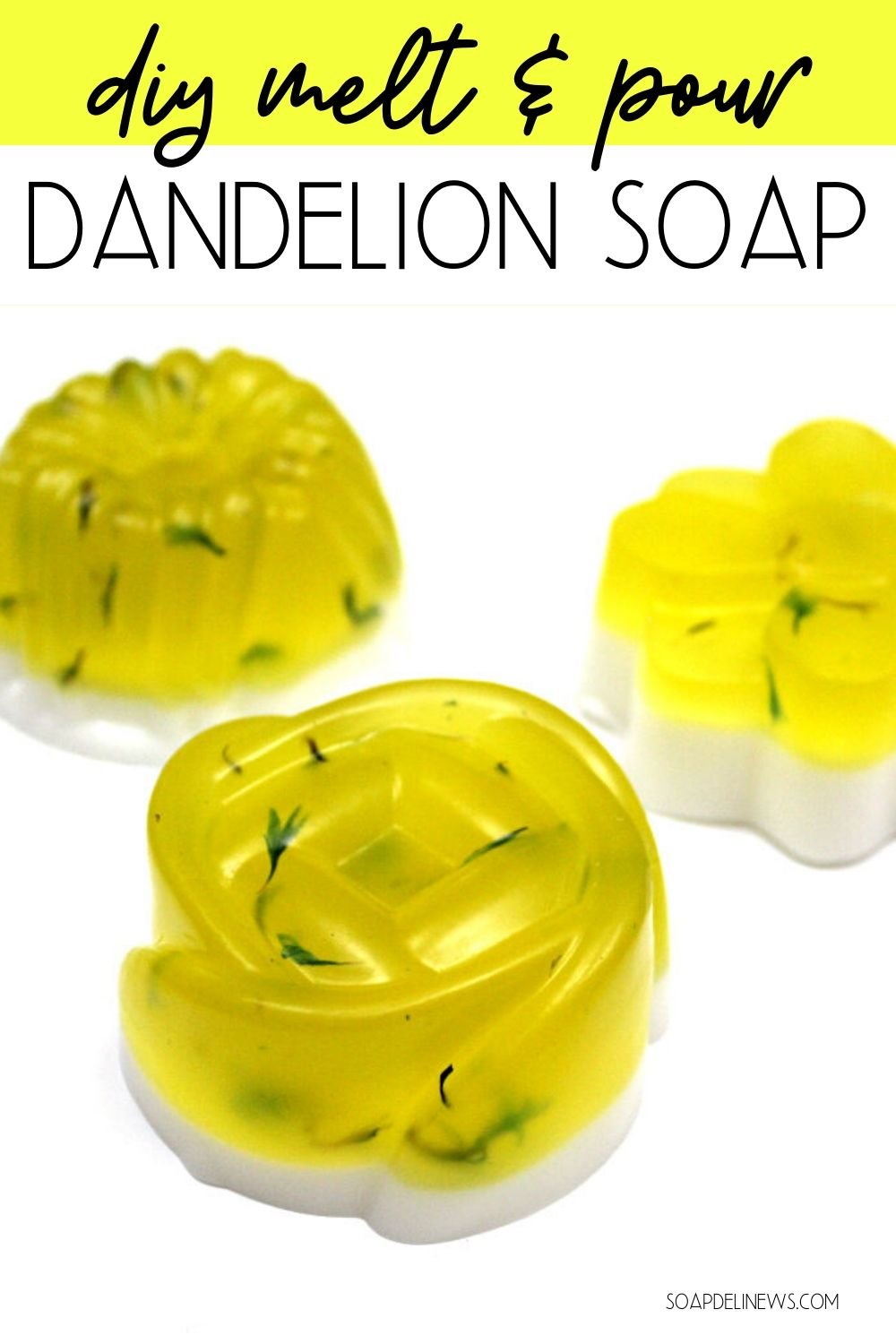 Dandelion Soap Recipe An Easy Melt and Pour Soap Recipe